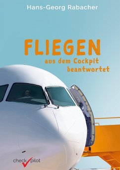 Fliegen aus dem Cockpit beantwortet - Rabacher, Hans-Georg