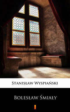 Bolesław Śmiały (eBook, ePUB) - Wyspiański, Stanisław