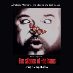 The Silence of the Hams: A Pictorial Memoir of the Making of a Cult Classic - Campobasso, Craig