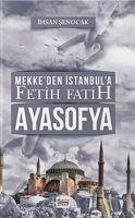 Mekkeden Istanbula Fetih Fatih Ayasofya - Senocak, Ihsan