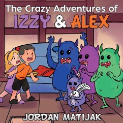 The Crazy Adventures of Izzy & Alex - Matijak, Jordan