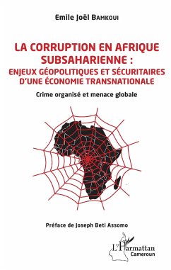 La corruption en Afrique subsaharienne : enjeux géopolitiques et sécuritaires d'une économie transnationale - Bamkoui, Emile Joël
