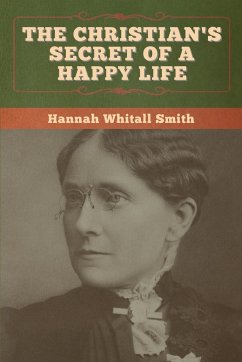 The Christian's Secret of a Happy Life - Smith, Hannah Whitall