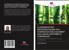 LA DÉMARCATION MÉTHODOLOGIQUE DES SCIENCES DU BACCALAURÉAT AUX LAKATS: RUPTURES ET CONTINUITÉS - Moamba, Titos LA DÉMARCATION MÉTHODOLOGIQUE DES SCIENCES DU BACCALAURÉAT AUX LAKATS: RUPTURES ET CONTINUITÉS - Moamba, Titos