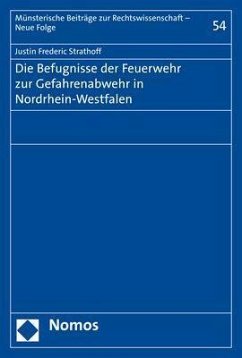 Die Befugnisse der Feuerwehr zur Gefahrenabwehr in Nordrhein-Westfalen - Doppmeier (geb. Strathoff), Justin Frederic