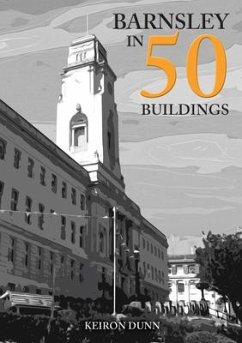 Barnsley in 50 Buildings - Dunn, Keiron