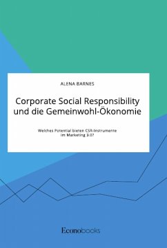 Corporate Social Responsibility und die Gemeinwohl-Ökonomie. Welches Potential bieten CSR-Instrumente im Marketing 3.0? - Barnes, Alena