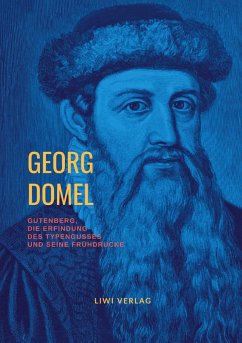 Gutenberg, die Erfindung des Typengusses und seine Frühdrucke - Domel, Georg