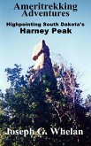 Ameritrekking Adventures: Highpointing South Dakota's Harney Peak (eBook, ePUB)