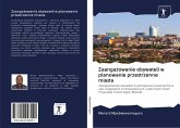 Zaanga¿owanie obywateli w planowanie przestrzenne miasta Zaanga¿owanie obywateli w planowanie przestrzenne miasta
