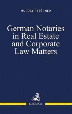 German Notaries in Real Estate and Corporate Law Matters - Murray, Peter L.;Stürner, Rolf