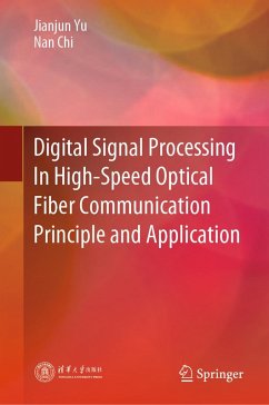 Digital Signal Processing In High-Speed Optical Fiber Communication Principle and Application (eBook, PDF) - Yu, Jianjun; Chi, Nan