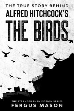 The True Story Behind Alfred Hitchcock's The Birds (Stranger Than Fiction, #2) (eBook, ePUB) - Mason, Fergus