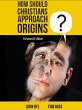 How Should Christians Approach Origins... - Bild 1