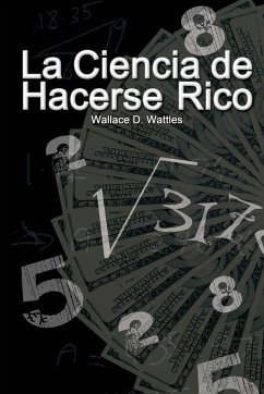 La Ciencia de Hacerse Rico - Wattles, Wallace D.