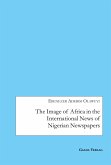 The Image of Africa in the International News of Selected Nigerian Newspapers (eBook, PDF)