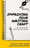 Improving Your Writing Craft: A Self Published, Indie Authors Guide (Wordslinger, #3) (eBook, ePUB)