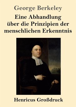 Eine Abhandlung über die Prinzipien der menschlichen Erkenntnis (Großdruck) - Berkeley, George