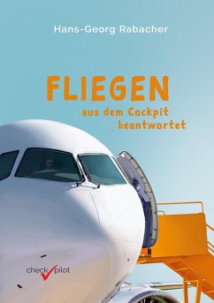 Fliegen aus dem Cockpit beantwortet - Rabacher, Hans-Georg