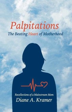 Palpitations: The Beating Heart of Motherhood - Kramer, Diane A.