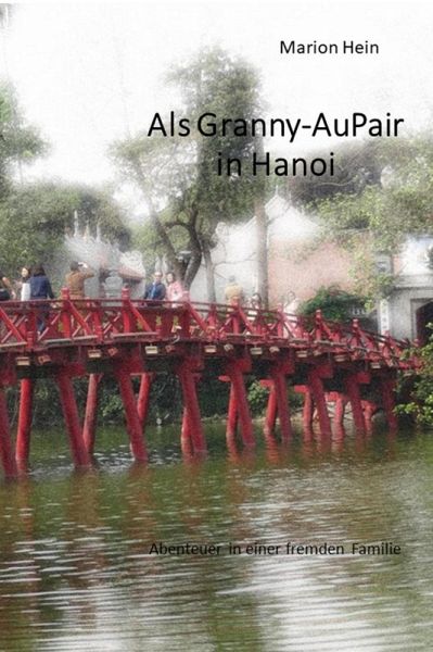 Als Granny-AuPair in Hanoi (eBook, ePUB) Als Granny-AuPair in Hanoi (eBook, ePUB)