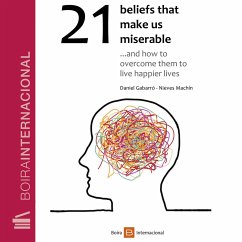 21 beliefs that make us miserable (MP3-Download) - Gabarró, Daniel; Machín, Nieves