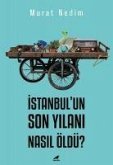 Istanbulun Son Yilani Nasil Öldü