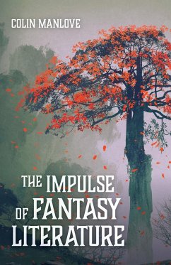 The Impulse of Fantasy Literature - Manlove, Colin N.