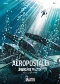 Saint-Exupéry / Aeropostal - Legendäre Piloten Bd.4