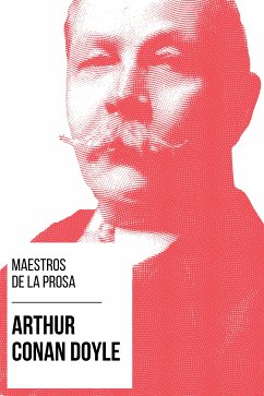 Maestros de la Prosa - Arthur Conan Doyle (eBook, ePUB) - Doyle, Arthur Conan; Nemo, August