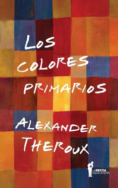 Los colores primarios (eBook, ePUB) - Theroux, Alexander