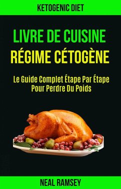Cover Livre De Cuisine Régime Cétogène: Le Guide Complet Étape Par Étape Pour Perdre Du Poids (eBook, ePUB)