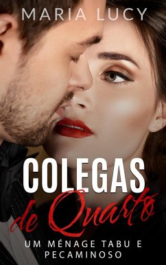 Colegas de Quarto - Um Ménage Tabu e Pecaminoso (eBook, ePUB) - Lucy, Maria