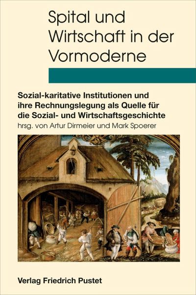 Spital und Wirtschaft in der Vormoderne (eBook, PDF) Spital und Wirtschaft in der Vormoderne (eBook, PDF)