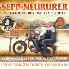 Ohne Sorgen Durch Oberkrain - Sepp Neururer/Caroline Fritz/Klaus Kofle