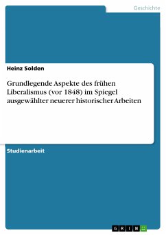 Grundlegende Aspekte des frühen Liberalismus (vor 1848) im Spiegel ausgewählter neuerer historischer Arbeiten (eBook, PDF) - Solden, Heinz