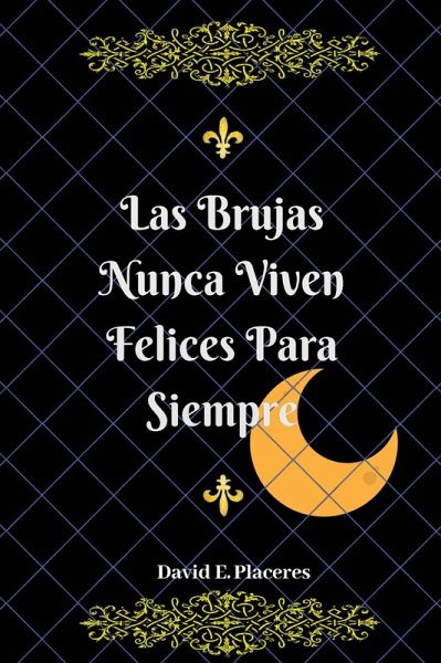 Las Brujas Nunca Viven Felices Para Siempre (eBook, ePUB) Las Brujas Nunca Viven Felices Para Siempre (eBook, ePUB)