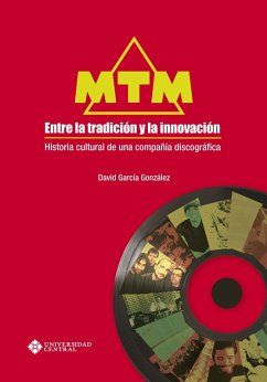MTM, entre la tradición y la innovación: Historia cultural de una compañía discográfica (eBook, PDF) - García González, David