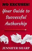 No Excuses:Your Guide To Successful Authorship (eBook, ePUB)