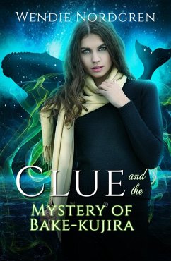 Clue and the Mystery of Bake-kujira (The Clue Taylor Series, #5) (eBook, ePUB) - Nordgren, Wendie