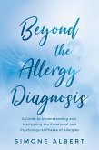 Beyond the Allergy Diagnosis: A Guide to Navigating and Understanding the Emotional and Psychological Phases of Allergies (eBook, ePUB)