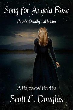 Song for Angela Rose (Love's Deadly Addiction) (eBook, ePUB) - Douglas, Scott E.