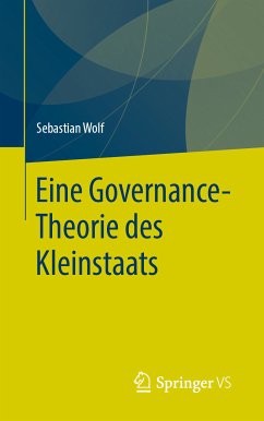 Eine Governance-Theorie des Kleinstaats (eBook, PDF) - Wolf, Sebastian