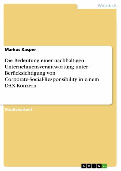 Die Bedeutung einer nachhaltigen Unternehmensverantwortung unter Berücksichtigung von Corporate-Social-Responsibility in einem DAX-Konzern (eBook, PDF) - Kasper, Markus