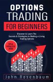 Options Trading For Beginners: Discover & Learn The Secrets & Strategies to Making a Living Trading Options (eBook, ePUB)