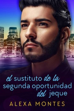 El sustituto de la segunda oportunidad del jeque (eBook, ePUB) - Montes, Alexa