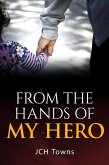 From the Hands of My Hero (eBook, ePUB)