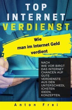 Top Internet Verdienst (eBook, ePUB) - Frei, Anton