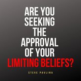 Are You Seeking the Approval of Your Limiting Beliefs? (MP3-Download)
