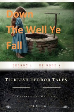 Down the Well Ye Fall (Ticklish Terror Tales, #1) (eBook, ePUB) - Uhlig, Gene